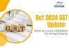 Oct 2024 GST Update: Bank Account Validation for Amendments