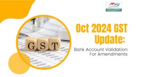 Oct 2024 GST Update: Bank Account Validation for Amendments