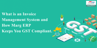 What is an Invoice Management System and How Marg ERP Keeps You GST Compliant.  Invoice Management System