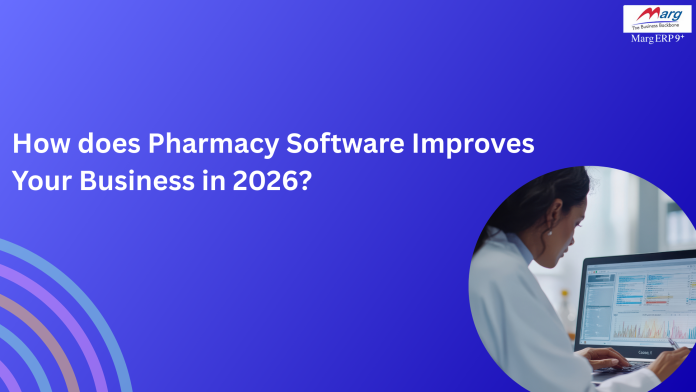 How does Pharmacy Software Improves Your Business in 2026