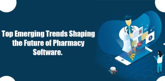 Top Emerging Trends Shaping the Future of Pharmacy Software.